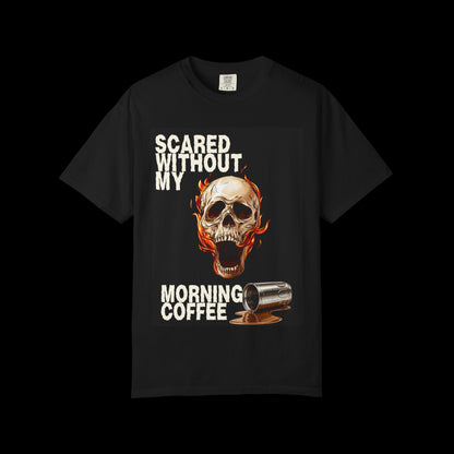 Scared Without My Morning Coffee T-Shirt