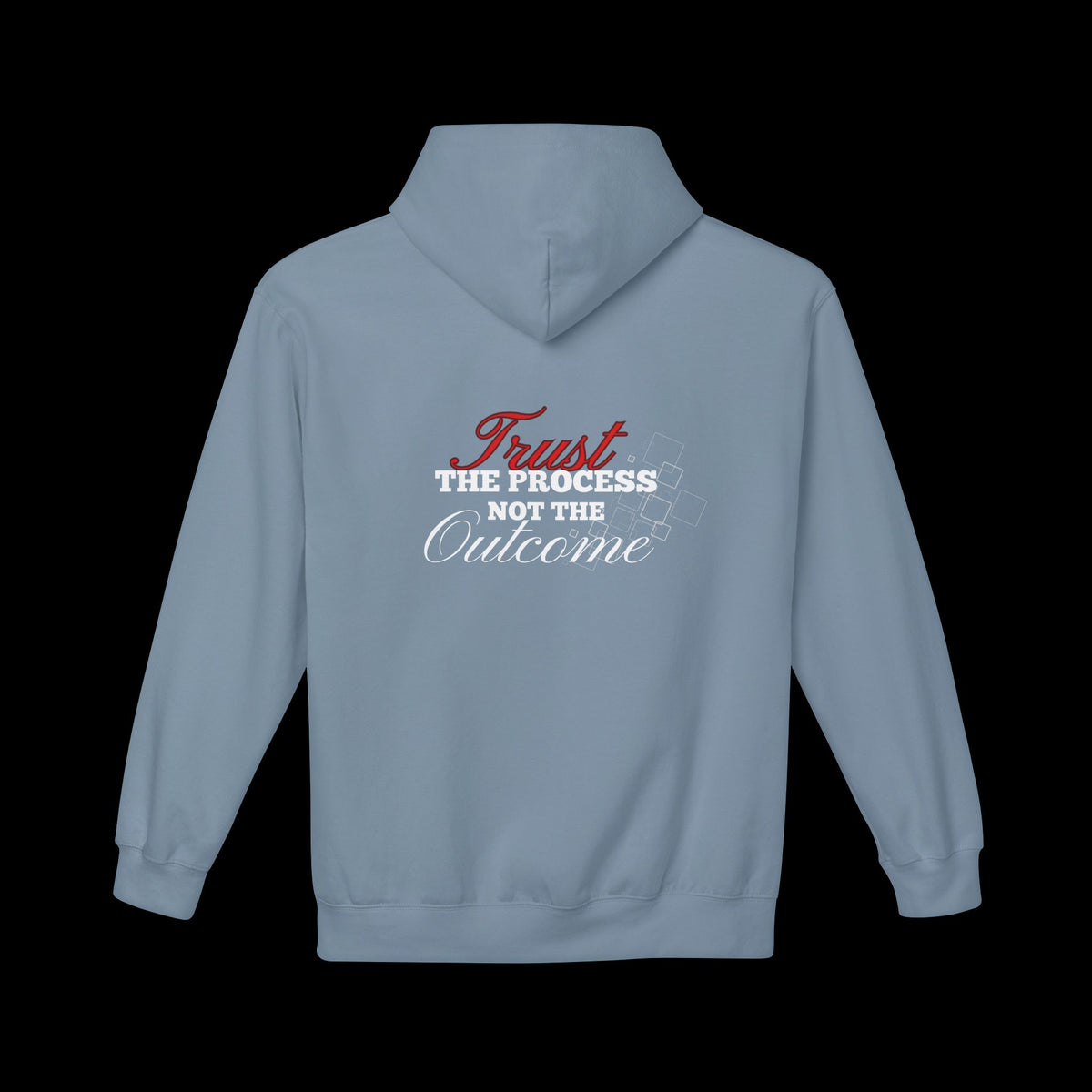 Fleece Hoodie Trust the Process Not the Outcome