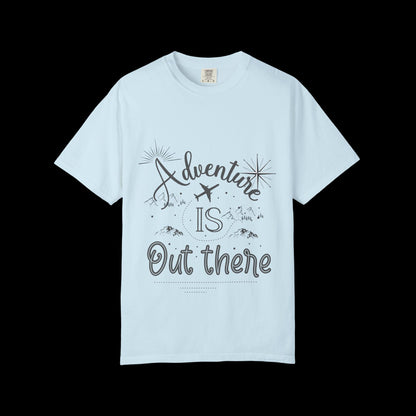 Adventure Is Out There Garment-Dyed T-Shirt