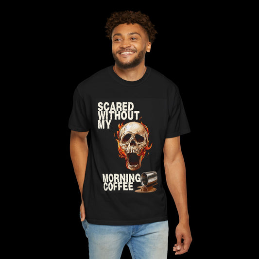 Scared Without My Morning Coffee T-Shirt