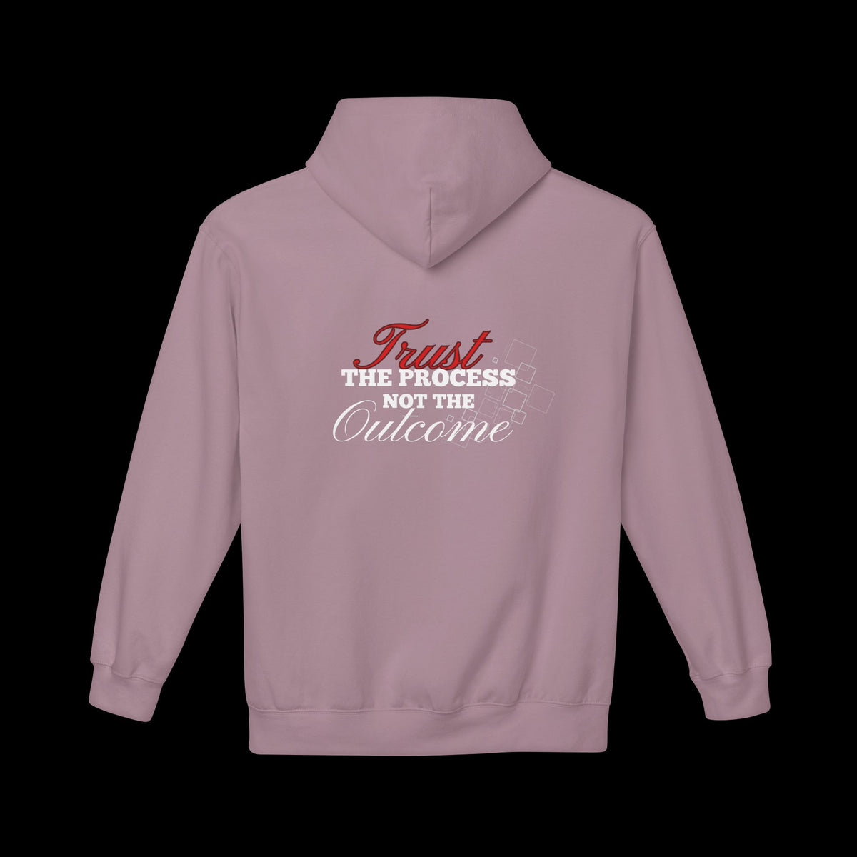 Fleece Hoodie Trust the Process Not the Outcome